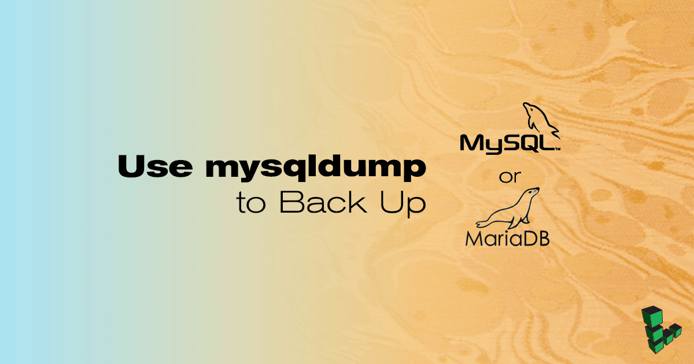 Use mysqldump to Back Up MySQL or MariaDB